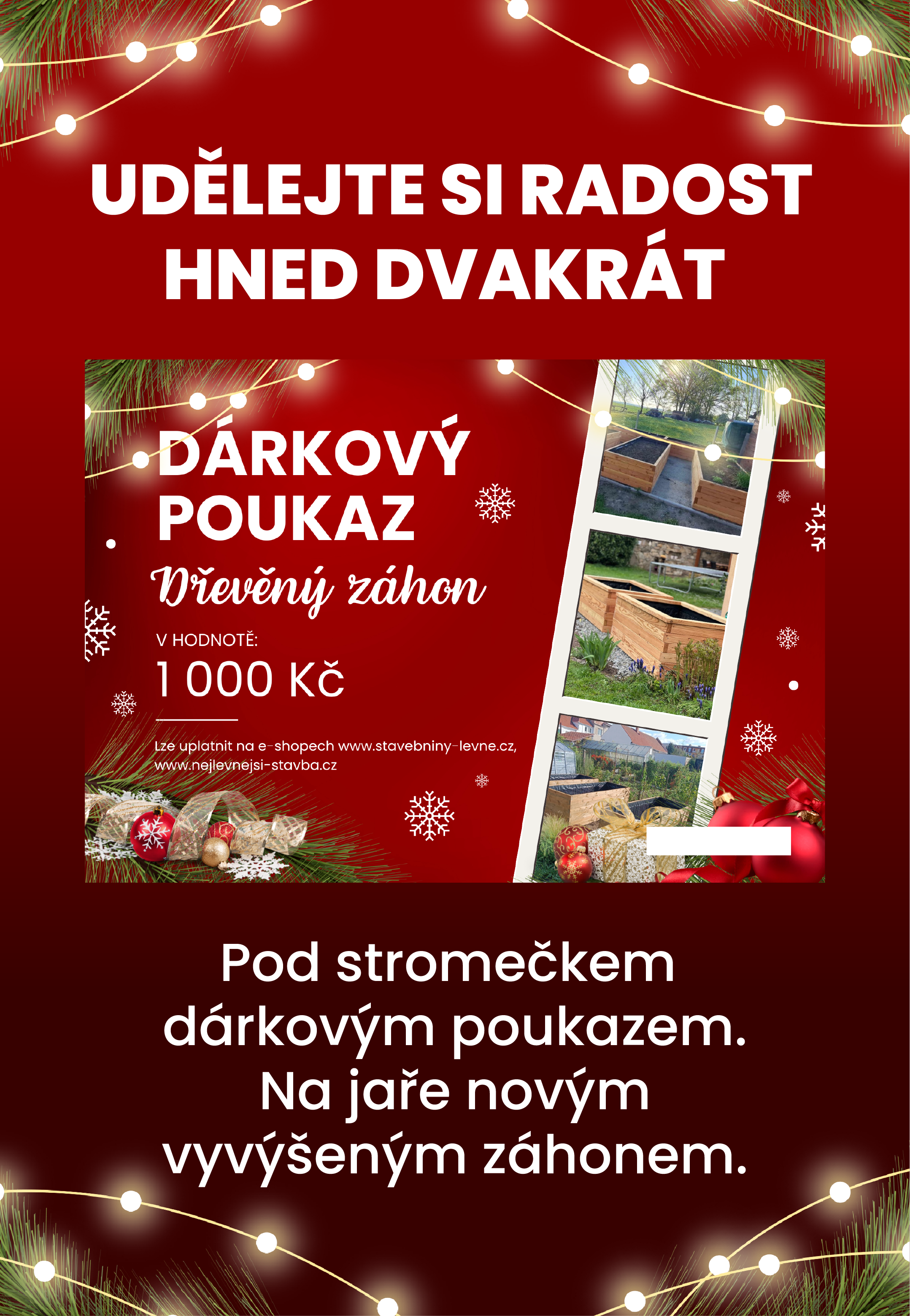 Udělejte si radost hned dvakrát — pod stromečkem dárkovým poukazem a na jaře novým vyvýšeným záhonem.